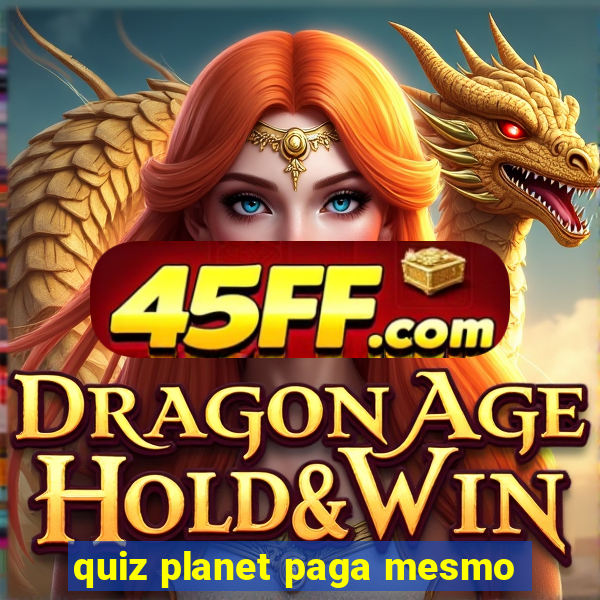 quiz planet paga mesmo